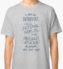 introvert, fictional worlds, fictional characters Classic T-Shirt