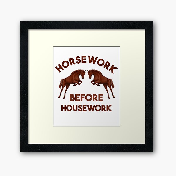 Item preview, Horsework before Housework horse lovers gift  designed and sold by ToniaKroeger.