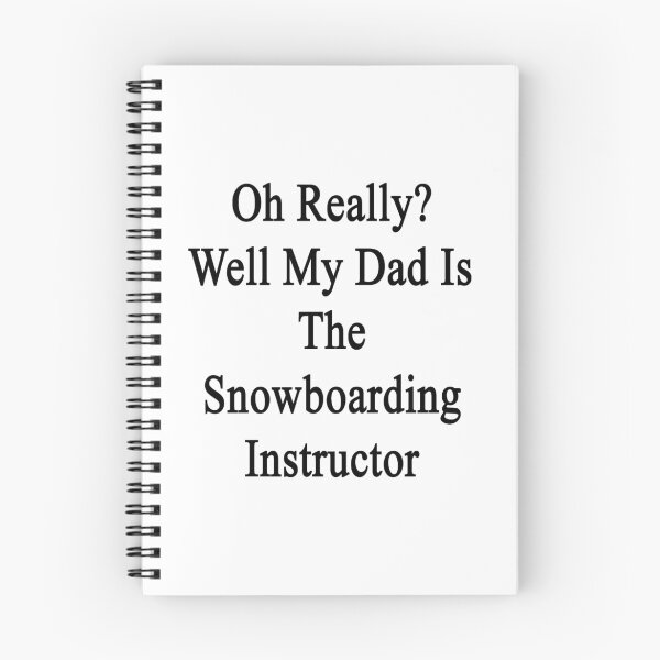 Item preview, Oh Really? Well My Dad Is The Snowboarding Instructor  designed and sold by supernova23.