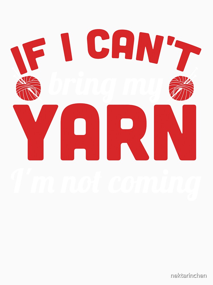 If I can't bring my yarn I'm not coming by nektarinchen