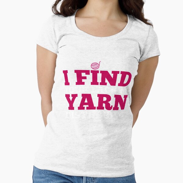 I find your lack of yarn disturbing Fitted Scoop T-Shirt
