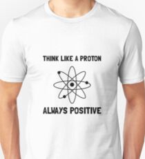 Proton Always Positive Unisex T-Shirt