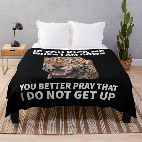 Item preview, If you kick me when I am down you better pray that I do not get up - Tiger designed and sold by mprakash100.