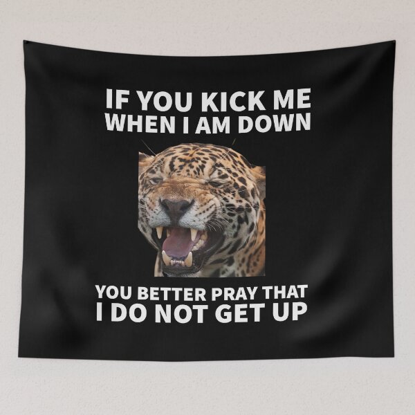 Item preview, If you kick me when I am down you better pray that I do not get up - Tiger designed and sold by mprakash100.