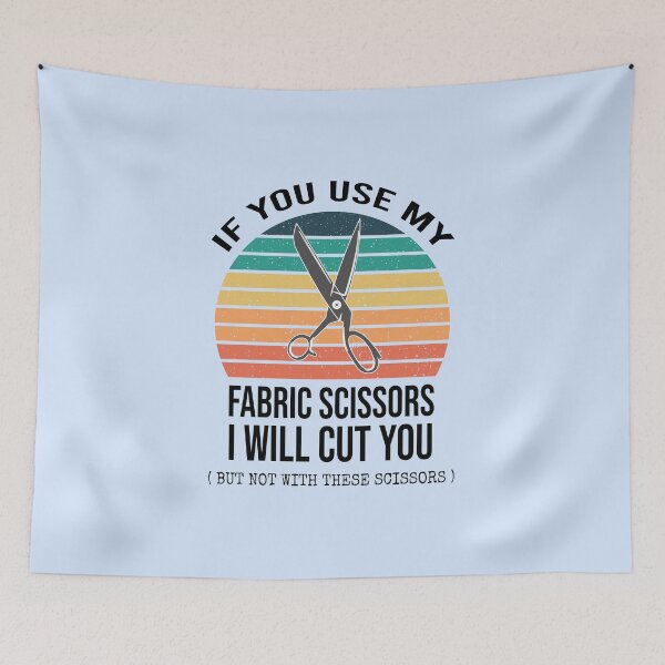 Item preview, If You Use My Fabric Scissors I Will Cut You : Funny Sewing Lover Gift Idea  designed and sold by Demhart28.