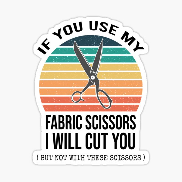 Don't Touch my Fabric Scissors! Poster for Sale by FreckledBliss