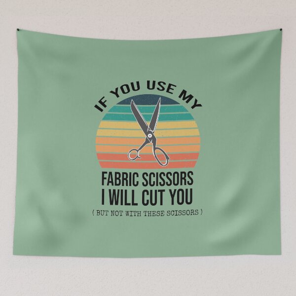 Item preview, If You Use My Fabric Scissors I Will Cut You : Funny Sewing Lover Gift Idea  designed and sold by Demhart28.