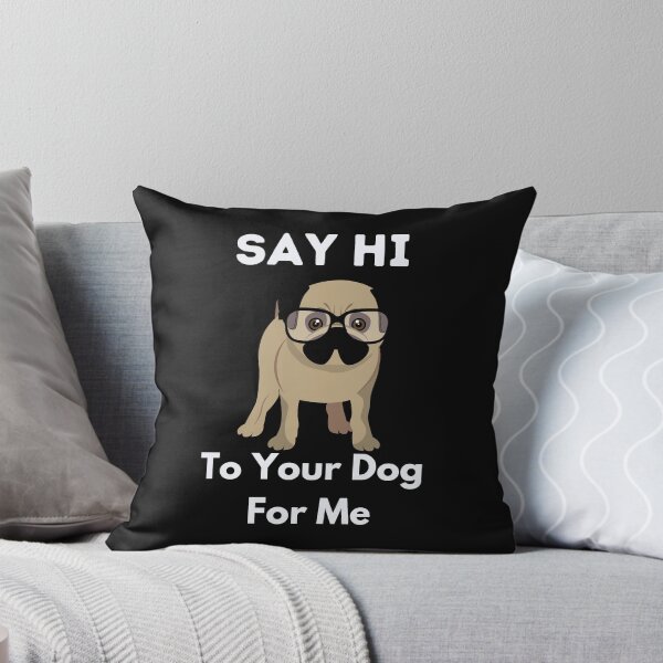 Item preview, Say Hi To Your Dog For Me designed and sold by piskwi.