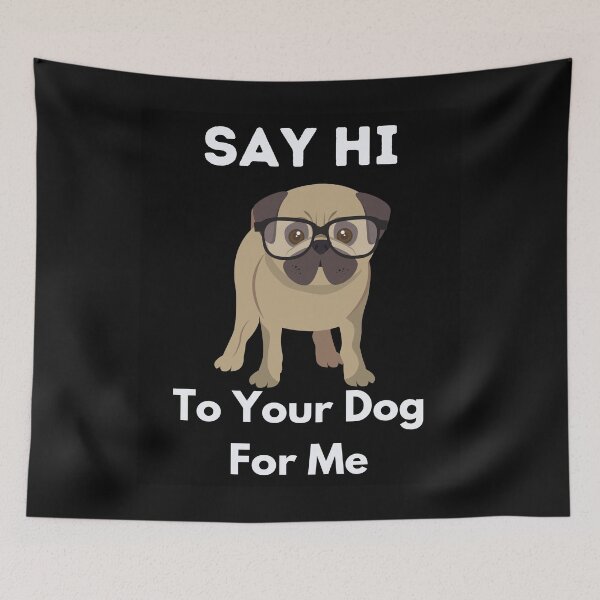 Item preview, Say Hi To Your Dog For Me designed and sold by piskwi.