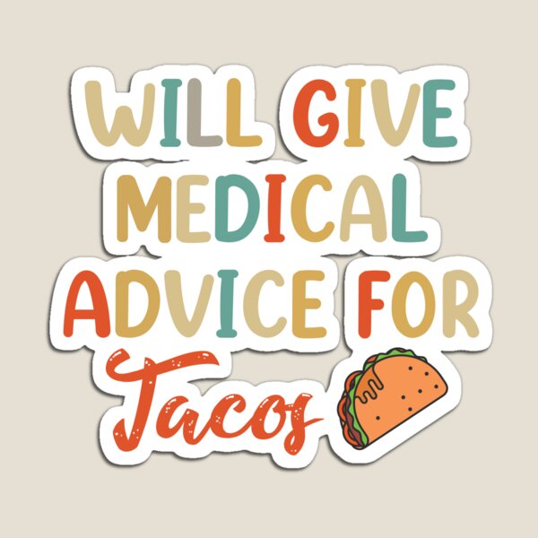 Item preview, Will Give Medical Advice For Tacos designed and sold by Omochiroi.