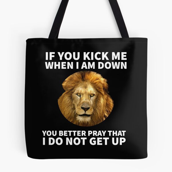 Item preview, If you kick me when I am down you better pray that I do not get up - Lion designed and sold by mprakash100.