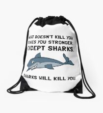 Sharks Will Kill You Drawstring Bag