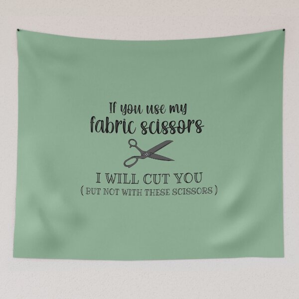 Item preview, If You Use My Fabric Scissors I Will Cut You : Funny Sewing Lover Gift Idea  designed and sold by Demhart28.