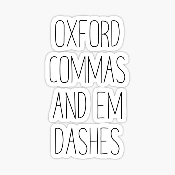 Oxford Commas And Em Dashes Sticker