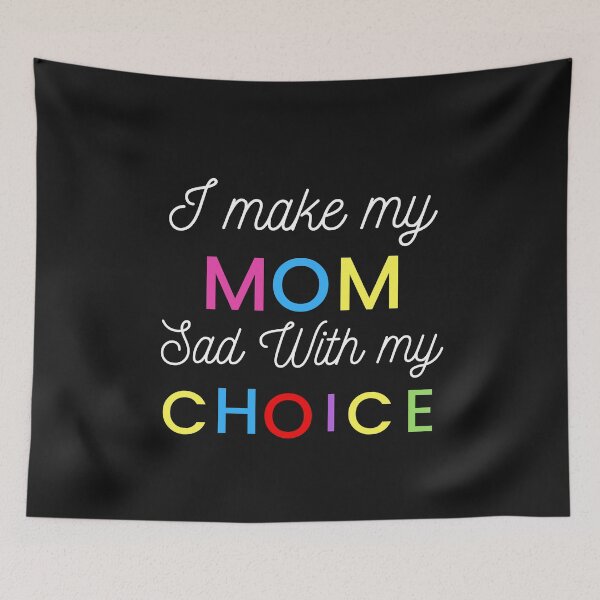 Item preview, Copy of I make my mom sad with my choices designed and sold by inspiredtees24.