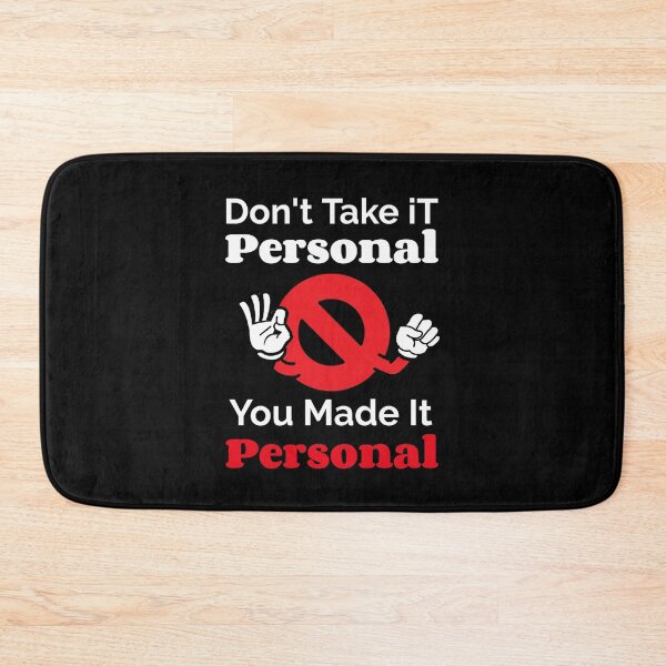 Item preview, Don't Take It Personal You Made It Personal Funny Quote and Saying designed and sold by Scratches Tees.