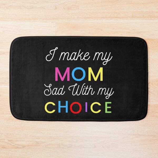 Item preview, Copy of I make my mom sad with my choices designed and sold by inspiredtees24.