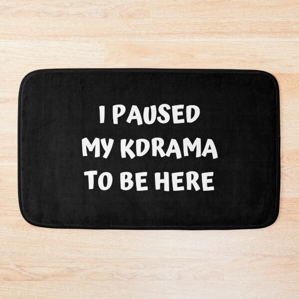 Item preview, I paused my kdrama to be here designed and sold by KdramaSayQuote.