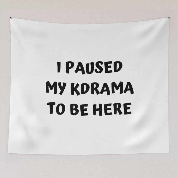 Item preview, I paused my kdrama to be here designed and sold by KdramaSayQuote.