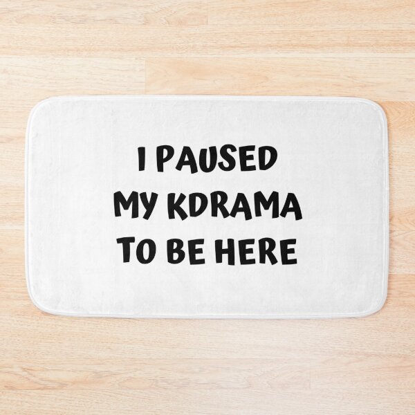 Item preview, I paused my kdrama to be here designed and sold by KdramaSayQuote.