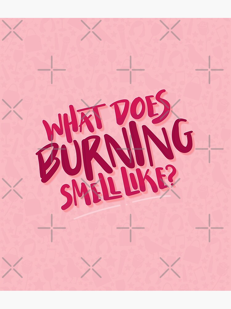 "What Does Burning Smell Like Moira Rose Schitts Creek" Poster for Sale