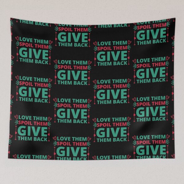 Item preview, Love Them Spoil Them Give Them Back designed and sold by BahiaStyle.