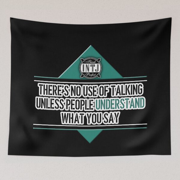 Item preview, INTJ quote saying: There's no use of talking unless people understand what you say designed and sold by CiniArt.