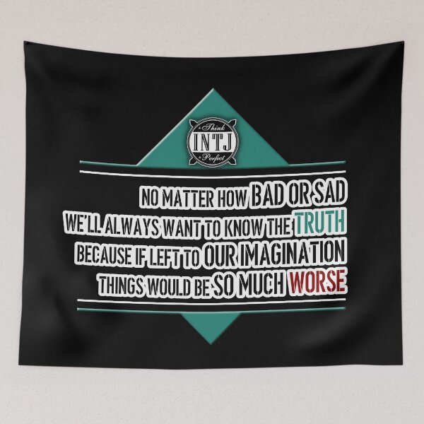 Item preview, INTJ quote saying: We always want to know the truth, cause leaving ot to our imagination would be much worse designed and sold by CiniArt.