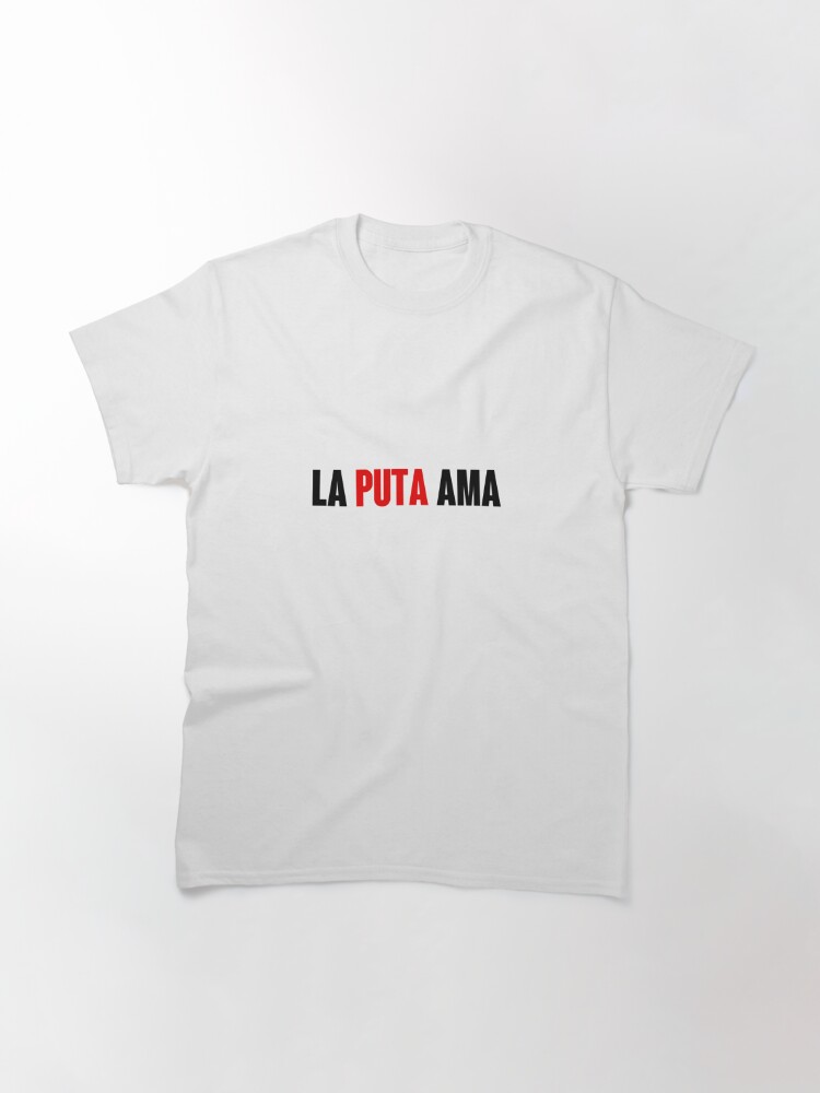 La puta best sale ama t shirt