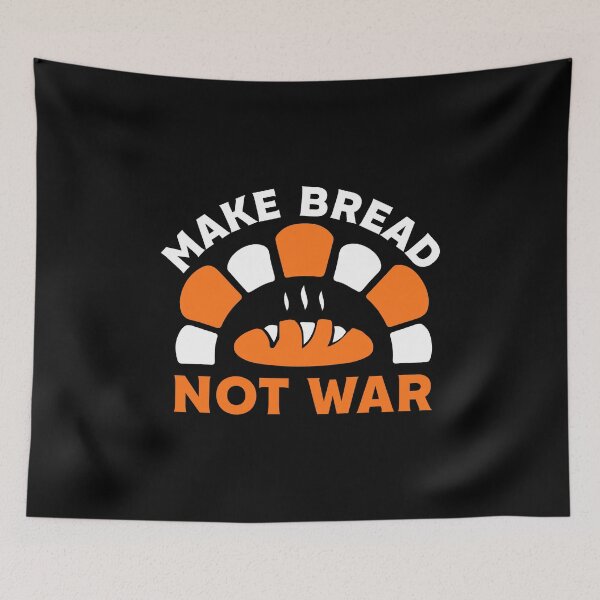 Item preview, Make Bread Not War designed and sold by LAST WEEK'S STOLEN AESTHETICS.