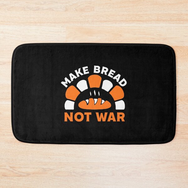Item preview, Make Bread Not War designed and sold by LAST WEEK'S STOLEN AESTHETICS.