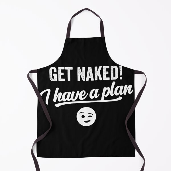 Artikelvorschau, Get Naked I Have a Plan entworfen und verkauft von majuga.