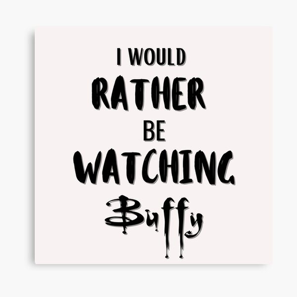 Item preview, Would Rather be watching Buffy - ed.1 (black) designed and sold by Millenial Designs.