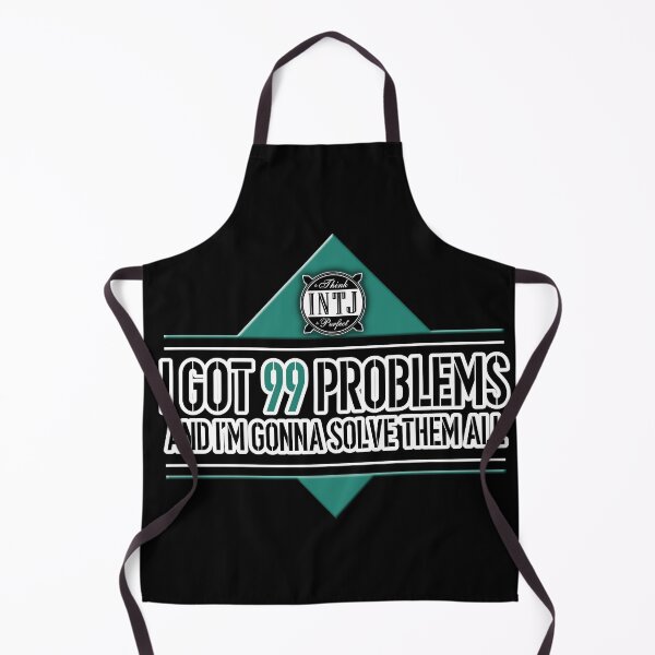 Item preview, INTJ quote saying: I got 99 problems, and I'm gonna solve them all designed and sold by CiniArt.