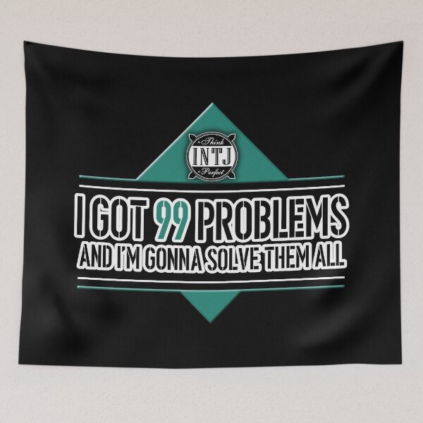 Item preview, INTJ quote saying: I got 99 problems, and I'm gonna solve them all designed and sold by CiniArt.