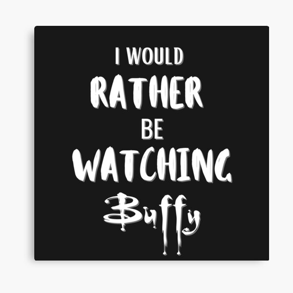 Item preview, Would Rather be watching Buffy - ed.1 (white) designed and sold by Millenial Designs.