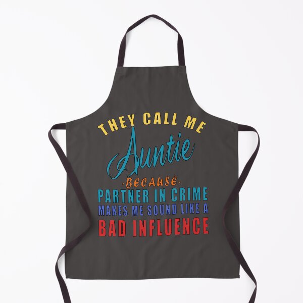 Item preview, They call Me auntie because partner in crime makes me sound like a bad influence designed and sold by Feline Rockstars.