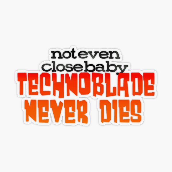 Technoblade Quote: Technoblade Never Dies Sticker for Sale by Swagneato