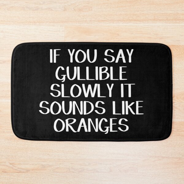 Item preview, If you say gullible slowly it sounds like oranges designed and sold by allthetees.