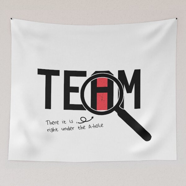 Item preview, I Found The I In Team, There it is right under the A-whole Graphic Very Funny Gift designed and sold by Van-Tees.