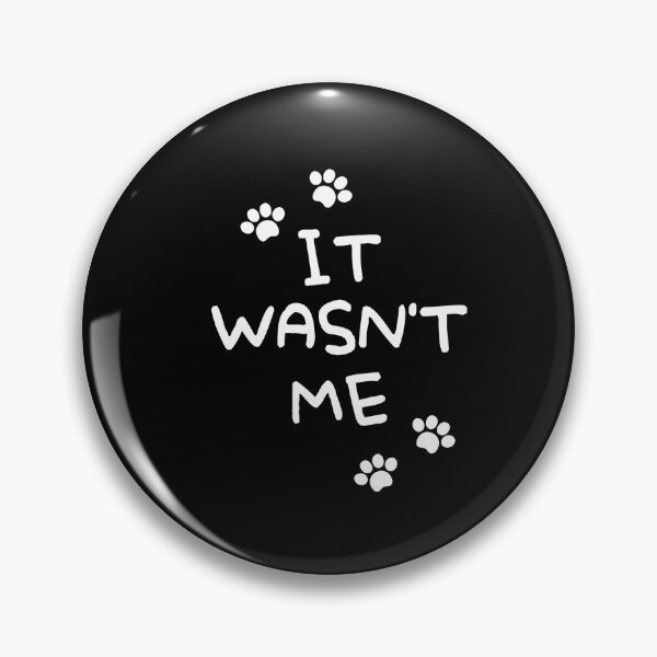 Item preview, Funny Cat It Wasnt Me Slogan designed and sold by Just-Cats.