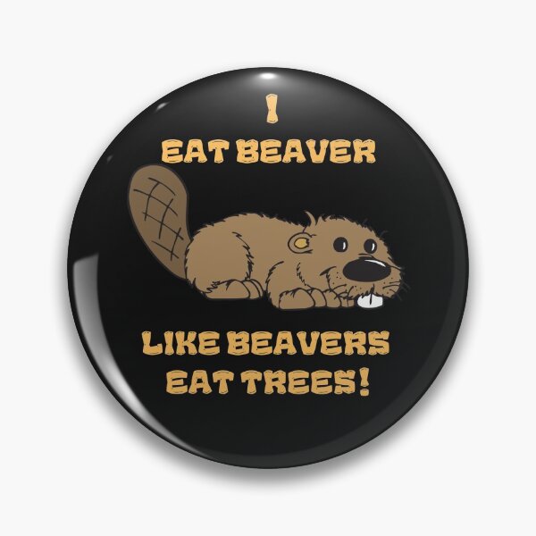 Item preview, I Eat Beaver Like Beaver Eat Tree's designed and sold by Carquest61.