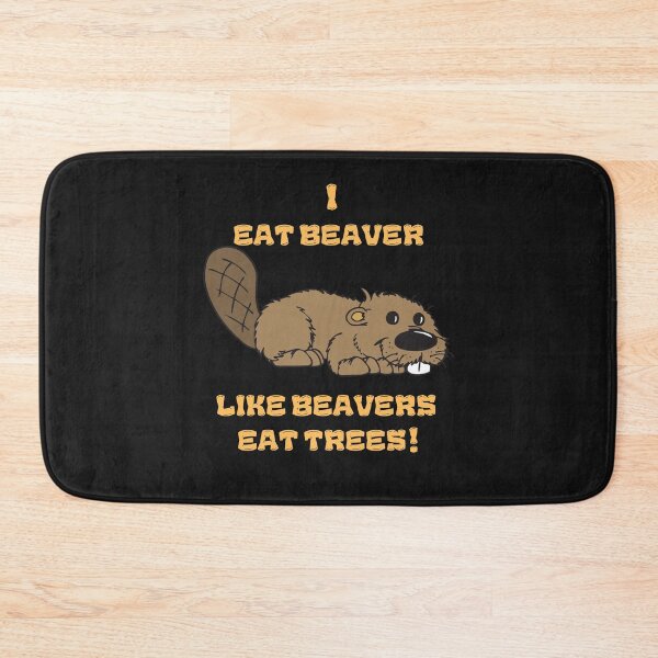 Item preview, I Eat Beaver Like Beaver Eat Tree's designed and sold by Carquest61.