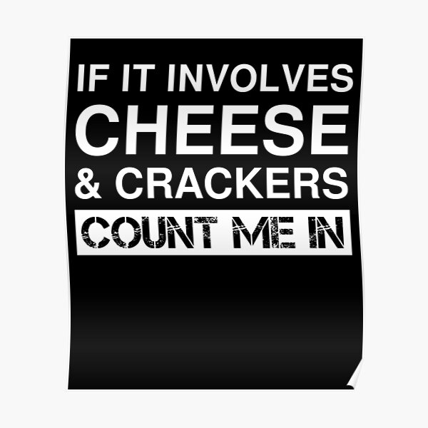 "Funny Cheese And Crackers Biscuits Snack Food" Poster by TheCreekMan
