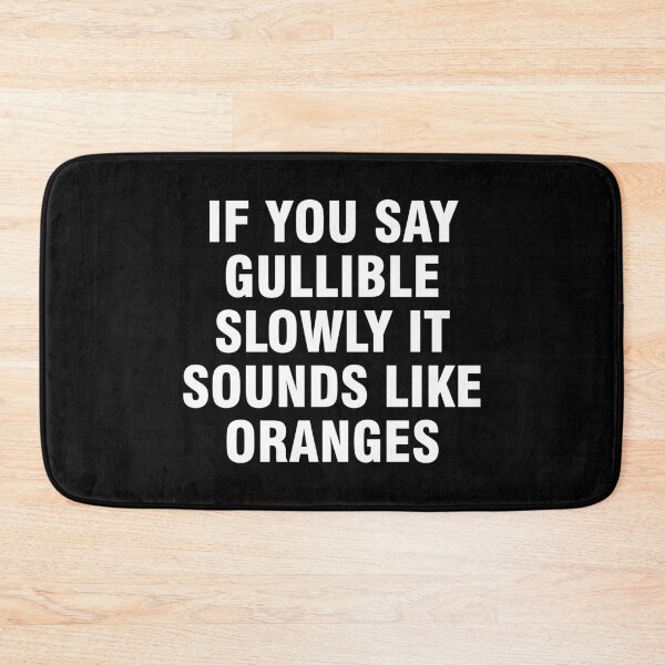 Item preview, If you say gullible slowly it sounds like oranges designed and sold by allthetees.