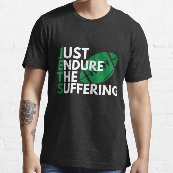 Jets Shirt Just Endure The Suffering Funny Football limited Shirt