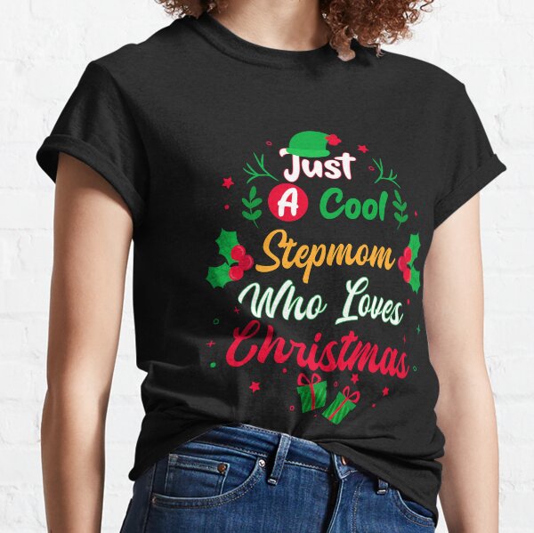 Just a Cool Stepmom Who Loves Christmas - Gift Classic T-Shirt