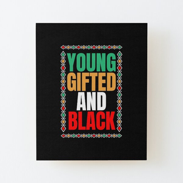 Jóvenes dotados y negros - Dígalo en voz alta y orgullosos - El negro es de hecho una bendición - Diseños para camisetas, carcasas para portátiles, sudaderas con capucha, etc. Lámina montada de madera