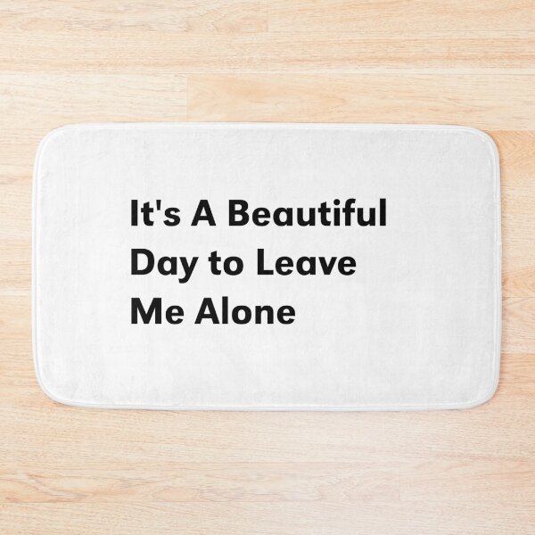 Item preview, it's a beautiful day to leave me alone designed and sold by yusufdehbi.
