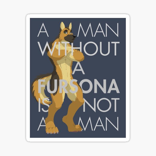 Item preview, "A Man Without A Fursona Is Not A Man" designed and sold by DreamAndNightmare's fluffy Emporium.